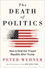 Cover art for The Death of Politics: How to Heal Our Frayed Republic After Trump