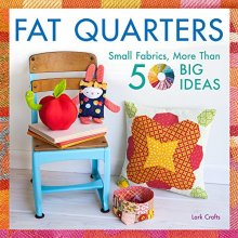 Cover art for Fat Quarters: Small Fabrics, More Than 50 Big Ideas