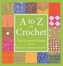 Cover art for A to Z of Crochet: The Ultimate Guide for the Beginner to Advanced Crocheter