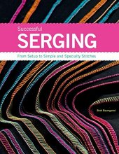 Cover art for Successful Serging: From Setup to Simple and Specialty Stitches