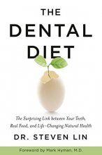 Cover art for The Dental Diet: The Surprising Link between Your Teeth, Real Food, and Life-Changing Natural Health