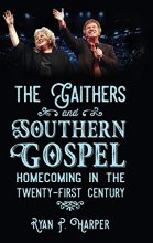 Cover art for The Gaithers and Southern Gospel: Homecoming in the Twenty-First Century (American Made Music Series)