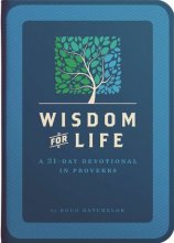 Cover art for Wisdom for Life: A 31-Day Devotional in Proverbs by Doug Bathchelor