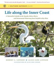 Cover art for Life along the Inner Coast: A Naturalist's Guide to the Sounds, Inlets, Rivers, and Intracoastal Waterway from Norfolk to Key West