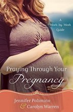 Cover art for Praying Through Your Pregnancy: A Week-By-Week Guide