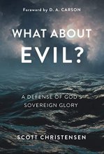 Cover art for What about Evil? A Defense of God's Sovereign Glory