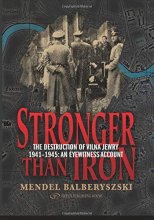 Cover art for Stronger than Iron: The Destruction of Vilna Jewry 1941 1945: An Eyewitness Account