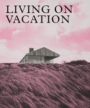 Cover art for Living On Vacation: Contemporary Houses for Tranquil Living