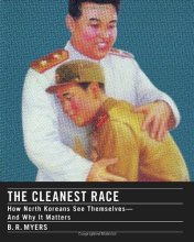 Cover art for The Cleanest Race: How North Koreans See Themselves and Why It Matters