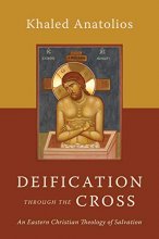 Cover art for Deification through the Cross: An Eastern Christian Theology of Salvation