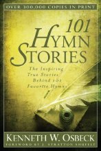 Cover art for 101 Hymn Stories: The Inspiring True Stories Behind 101 Favorite Hymns