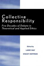 Cover art for Collective Responsibility: Five Decades of Debate in Theoretical and Applied Ethics (Studies in Social, Political, and Legal Philosophy)