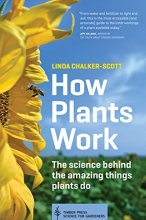 Cover art for How Plants Work: The Science Behind the Amazing Things Plants Do (Science for Gardeners)