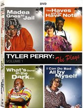 Cover art for Tyler Perry: The Plays Volume 1 (Madea Goes to Jail / The Haves and the Have Nots / What's Done in the Dark / I Can Do Bad All by Myself)