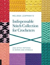 Cover art for Melissa Leapman's Indispensable Stitch Collection for Crocheters: 200 Stitch Patterns in Words and Symbols