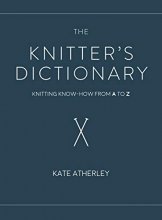 Cover art for The Knitter's Dictionary: Knitting Know-How from A to Z