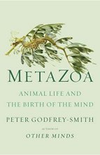 Cover art for Metazoa: Animal Life and the Birth of the Mind