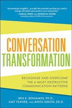 Cover art for Conversation Transformation: Recognize and Overcome the 6 Most Destructive Communication Patterns
