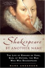 Cover art for Shakespeare by Another Name: The Life of Edward De Vere, Earl of Oxford, the Man Who Was Shakespeare