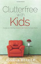 Cover art for Clutterfree with Kids: Change your thinking. Discover new habits. Free your home