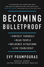 Cover art for Becoming Bulletproof: Protect Yourself, Read People, Influence Situations, and Live Fearlessly