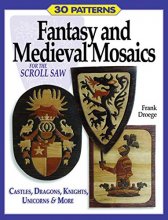 Cover art for Fantasy & Medieval Mosaics for the Scroll Saw: 30 Patterns: Castles, Dragons, Knights, Unicorns and More