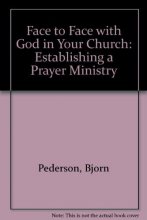 Cover art for Face to Face With God in Your Church: Establishing a Prayer Ministry