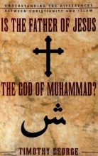 Cover art for Is the Father of Jesus the God of Muhammad?