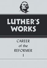 Cover art for Luther's Works, Volume 31: Career of the Reformer I