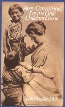 Cover art for Amy Carmichael: Let the Little Children Come