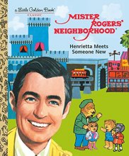Cover art for Mister Rogers' Neighborhood: Henrietta Meets Someone New (Little Golden Book)