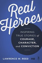 Cover art for Real Heroes: Inspiring True Stories of Courage, Character, and Conviction