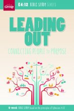 Cover art for Leading Out: Connecting People to Purpose: 6-Week Bible Study (E4:12 Bible Study)