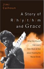 Cover art for Story of Rhythm and Grace, A: What the Church Can Learn from Rock and Roll about Healing the Racial Divide