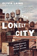 Cover art for The Lonely City: Adventures in the Art of Being Alone