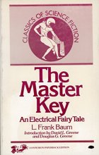 Cover art for The Master Key: An Electrical Fairy Tale Founded upon the Mysteries of Electricity and the Optimism of Its Devotees. It Was Written for Boys, but othe