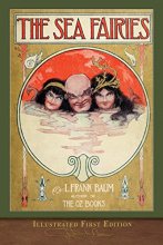 Cover art for The Sea Fairies (Illustrated First Edition): 100th Anniversary Edition