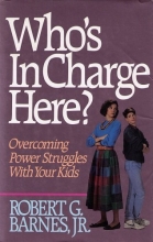 Cover art for Who's in Charge Here?: Overcoming Power Struggles With Your Kids