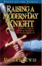 Cover art for Raising a Modern Day Knight: A Father's Role in Guiding His Son to Authentic Manhood