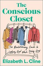 Cover art for The Conscious Closet: The Revolutionary Guide to Looking Good While Doing Good