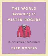 Cover art for The World According to Mister Rogers: Important Things to Remember