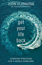Cover art for Get Your Life Back: Everyday Practices for a World Gone Mad