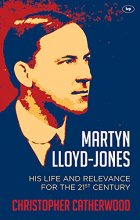 Cover art for Martyn Lloyd-Jones: His Life and Relevance for the 21st Century