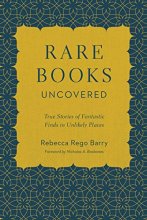 Cover art for Rare Books Uncovered: True Stories of Fantastic Finds in Unlikely Places