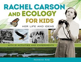 Cover art for Rachel Carson and Ecology for Kids: Her Life and Ideas, with 21 Activities and Experiments (For Kids series)