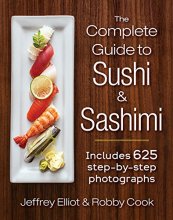 Cover art for The Complete Guide to Sushi and Sashimi: Includes 625 step-by-step photographs