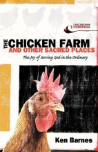 Cover art for The Chicken Farm and Other Sacred Places: The Joy of Serving God in the Ordinary (Discipleship Essentials)