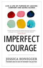 Cover art for Imperfect Courage: Live a Life of Purpose by Leaving Comfort and Going Scared