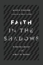 Cover art for Faith in the Shadows: Finding Christ in the Midst of Doubt