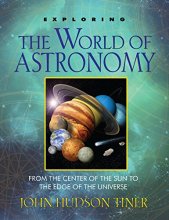 Cover art for Exploring the World of Astronomy: From Center of the Sun to Edge of the Universe (Exploring (New Leaf Press))
